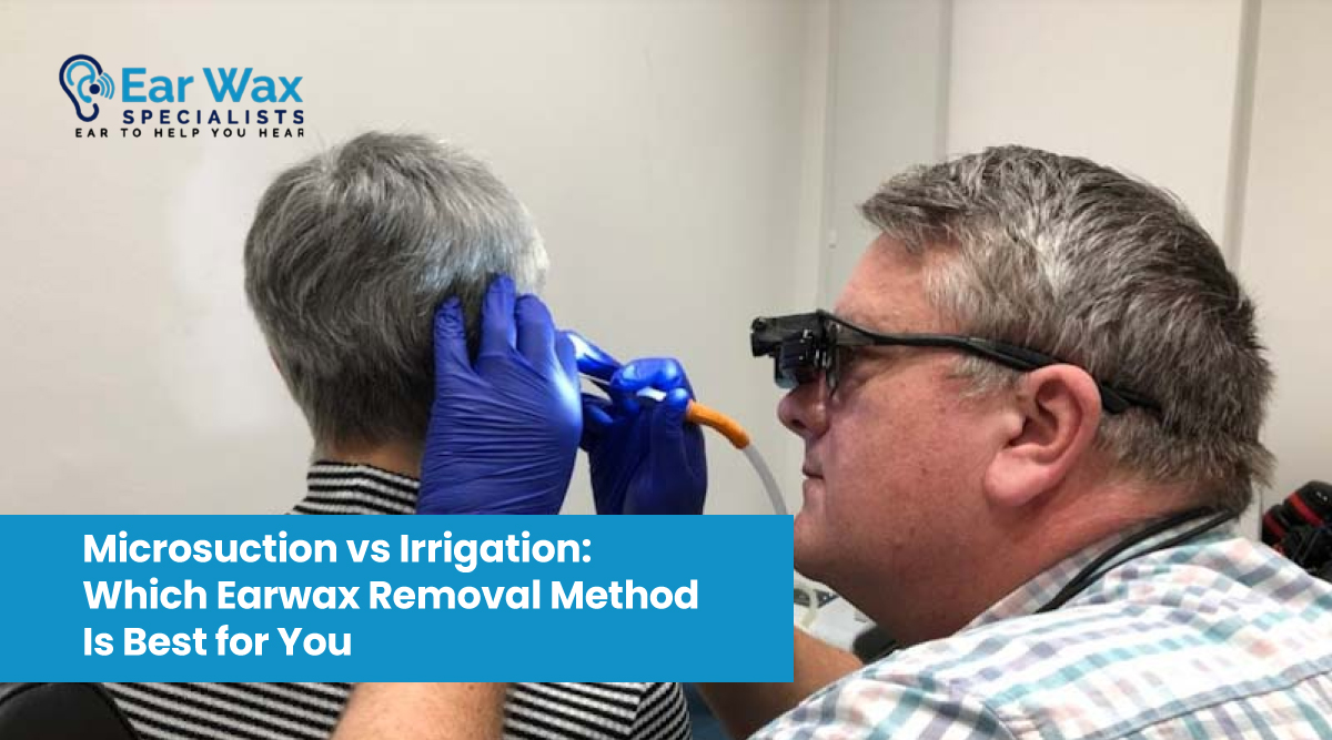 Professional microsuction vs ear irrigation treatment at Ear Wax Specialist clinic.